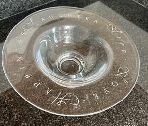 Glass Bowl - Happiness, Laughter, Life, Love 11.75 Diameter, 4' Height