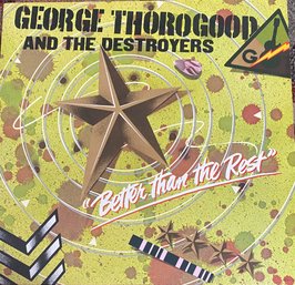 GEORGE THOROGOOD AND THE DESTROYERS- BETTER THAN THE REST - 1979 RECORD - VG CONDITION