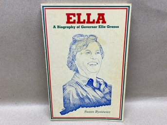 Ella. A Biography Of Govenor Ella Grasso. B Susan Bysiewicz. 145 Page First Edition SC Book Published 1984.