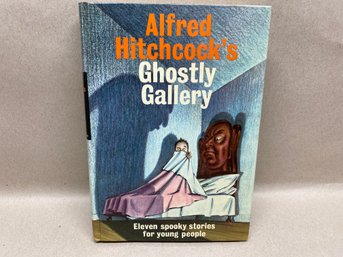 Alfred Hitchcock's Ghostly Gallery. 206 Page Illustrated Hard Cover Book Published In 1962.