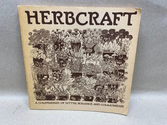 Herbcraft. A Compendium Of Myths Romance And Commonsense. First Edition 87 Page ILL SC Book Published In 1971.