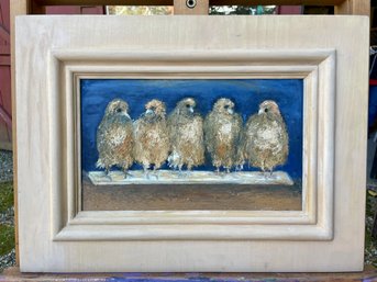Oil Painting Of Five Chicks In Raw Wood Frame By Patti Hirsch (American 1935-2023) 11' X 16'