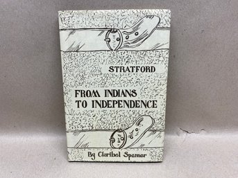 Stratford, CT. From Indians To Independence. By Claribel Spamer. 40 Page Illustrated Hard Cover Book In DJ.