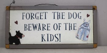 'Forget The Dog Beware Of The Kids' Wood Sign