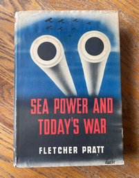 WWII Book - SEA POWER AND TODAY'S WAR By Fletcher Pratt - 1939