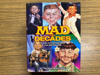 MAD For Decades. 50 Years Of Forgettable Humor From MAD Magazine. 2 1/2' Thick Hard Cover Book In Dust Jacket.