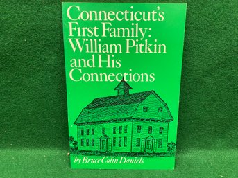 Connecticut's First Family: William Pitkin And His Connections. Bruce Colin Daniels. 64 Page ILL SC Book.