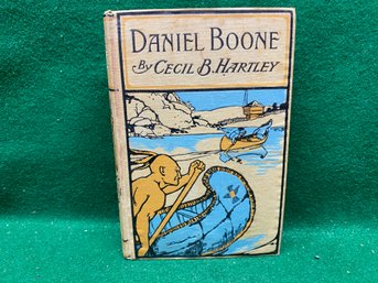 Antique 1902 Children's Book. The Life Of Daniel Boone. The Founder Of The State Of Kentucky Cecil B. Hartley.