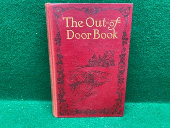 Antique (1907) Children's Book The Out - Of- Door Book. Eva March Tappan. 517 Pg Illustrated Hard Cover Book.