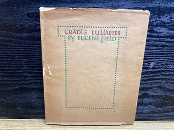 Cradle Lullabies. By Eugene Field. First Edition Antique Hard Cover Book In Dust Jacket Published In 1909.
