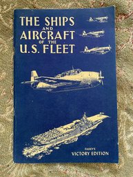 THE SHIPS And AIRCRAFT Of The U.S. FLEET By James C. Fahey - 1945