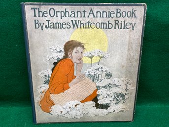 The Orphan Annie Book. By James Whitcomb Riley. Wonderful Illustrated HC Children's Book Published In 1908.