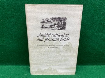 Amidst Cultivated And Pleasant Fields. A Bicentennial History Of North Haven, Connecticut. Lucy McTeer Brusie.