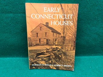 Early Connecticut Houses. Norman M. Isham & Albert F. Brown. 303 Page Illustrated Soft Cover Book Publ. 1965.