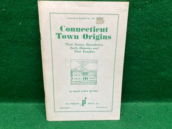 Connecticut Town Origins. Their Names, Boundaries, Early Histories And First Families. By Helen Earle Sellers.