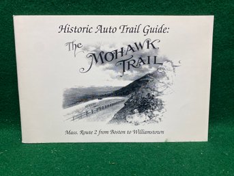 Historic Auto Trail Guide: The Mohawk Trail. 48 Page Illustrated Soft Cover Published In 2002. Yes Shipping.