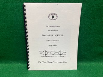 An Introduction To The History Of Wooster Square And Its Architecture. 1825 - 1880. 26 Page ILL SC Comb Bound.