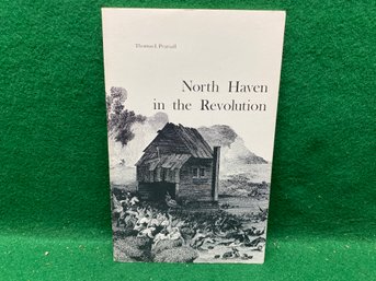 North Haven In The Revolution. By Thomas I. Pearsall. 92 Page Illustrated Soft Cover Book. Yes Shipping.