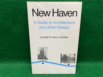 New Haven. A Guide To Architecture And Urban Design. By Elizabeth Mills Brown. Yes Shipping.