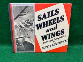 Vintage 1936 HC Children's Book Sails, Wheels And Wings The Story Of Transportation. Sophie Lilienthal.