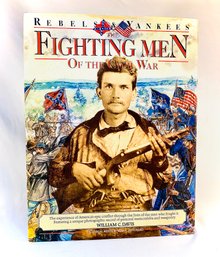Rebels & Yankees The Fighting Men Of The Civil War By William C. Davis