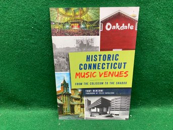 Historic Connecticut Music Venues From The Coliseum To The Shaboo. 187 Page Illustrated Soft Cover Book.