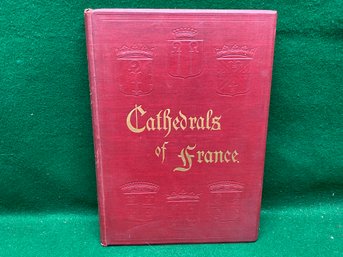 Cathedrals Of France. Epiphanius Wilson. Extraordinary ILL Coffee Table Antique HC Book Publ. 1900. 206 Pages.