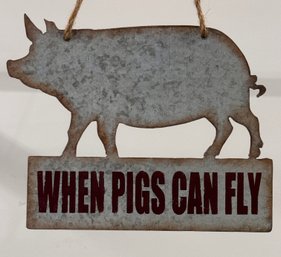 Metal Hanging Pig Shaped Sign 'When Pigs Can Fly'