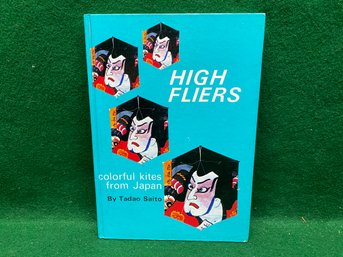 High Fliers. Colorful Kites From Japan. By Tadao Saito. 63 Page ILL Hard Cover Book First Printing 1969.