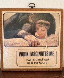 A Vintage  'Work Fascinates Me' Funny Sign Wooden