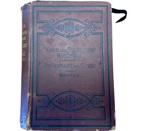 'The Watch And Clockmakers' Handbook, Dictionary And Guide' By F. J. Ritten