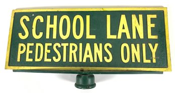 Vintage 'School Lane Pedestrians Only' Solid Metal Street Sign