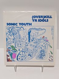 1985 Sonic Youth - (Over)Kill Yr Idols - VERY Collectable