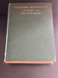 Theodore Roosevelt's Letters To His Children C1919 1st Edition Hardcover Book With BONUS Photos!