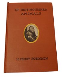 1910 OF DISTINGUISHED ANIMALS 1ST Edition By H Perry Robinson