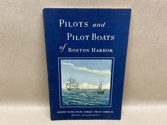 Pilots And Pilot Boats Of Boston Harbor. First Edition 91 Page Illustrated Soft Cover Book Published In 1956.
