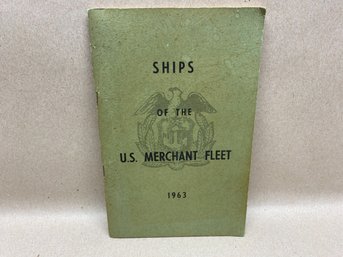 Ships Of The U.S. Merchant Fleet First Edition 56 Page Illustrated Soft Cover Book Published In 1963.