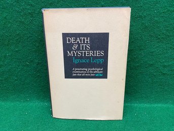 Death & Its Mysteries. By Ignace Lepp. First Edition, First Printing 1968 Hard Cover In Dust Jacket.