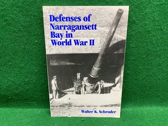 Defenses Of Narragansett Bay In World War II. By William K. Schroder. Illustrated Soft Cover Book.