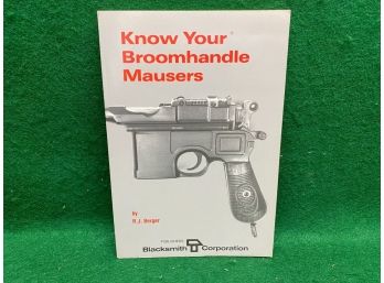 Know Your Broomhandle Mausers. By R. J. Berger. 95 Page Illustrated Soft Cover Book.