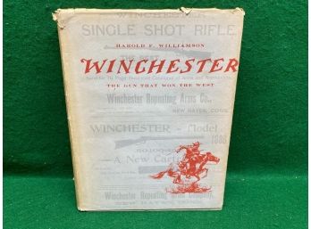 WINCHESTER. The Gun That Won The West. Harold F. Williamson. 494 Page Illustrated Hard Cover Book In DJ.