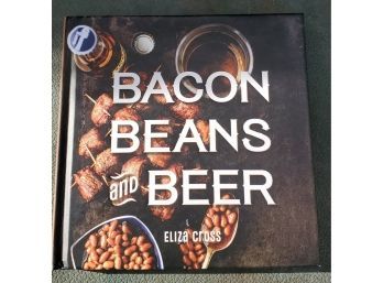 Bacon, Beans, & Beer By Eliza Cross -  Recipe Book With Color Photos