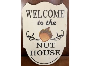 Welcome To The Nut House Sign