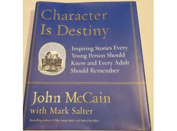 Character Is Destiny -john McCain With Mark Slater.  315 Pages, HC With Dust Jacket