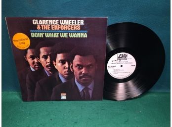 Clarence Wheeler & The Enforcers. Doin' What We Wanna On White Label Promo Atlantic Records Stereo Vinyl Is VG