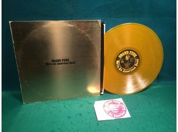 Grand Funk Railroad. We're An American Band On Capitol Records. Gold Vinyl Is Near Mint.