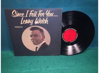 Lenny Welch. Since I Fell For You... On Cadence Records Mono. Vinyl Is Good Plus. Textured Jacket Is Very Good