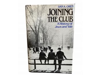 Joining The Club - A History Of Jews At Yale By Dan Oren