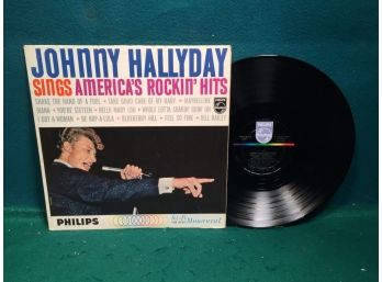 Johnny Hallyday. Sings America's Rockin' Hits On Philips Records Mono. Deep Groove Vinyl Is VG Plus Plus.