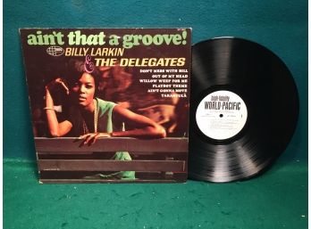 Billy Larkin & The Delegates. Ain't That A Groove On World-Pacific Records Mono. DG WL Audition Vinyl  Is VG.